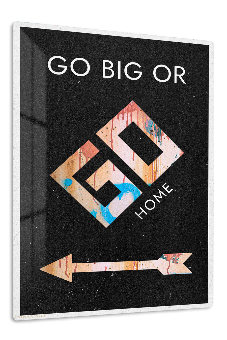 Go Big or Go Home premium metal wall art – front view