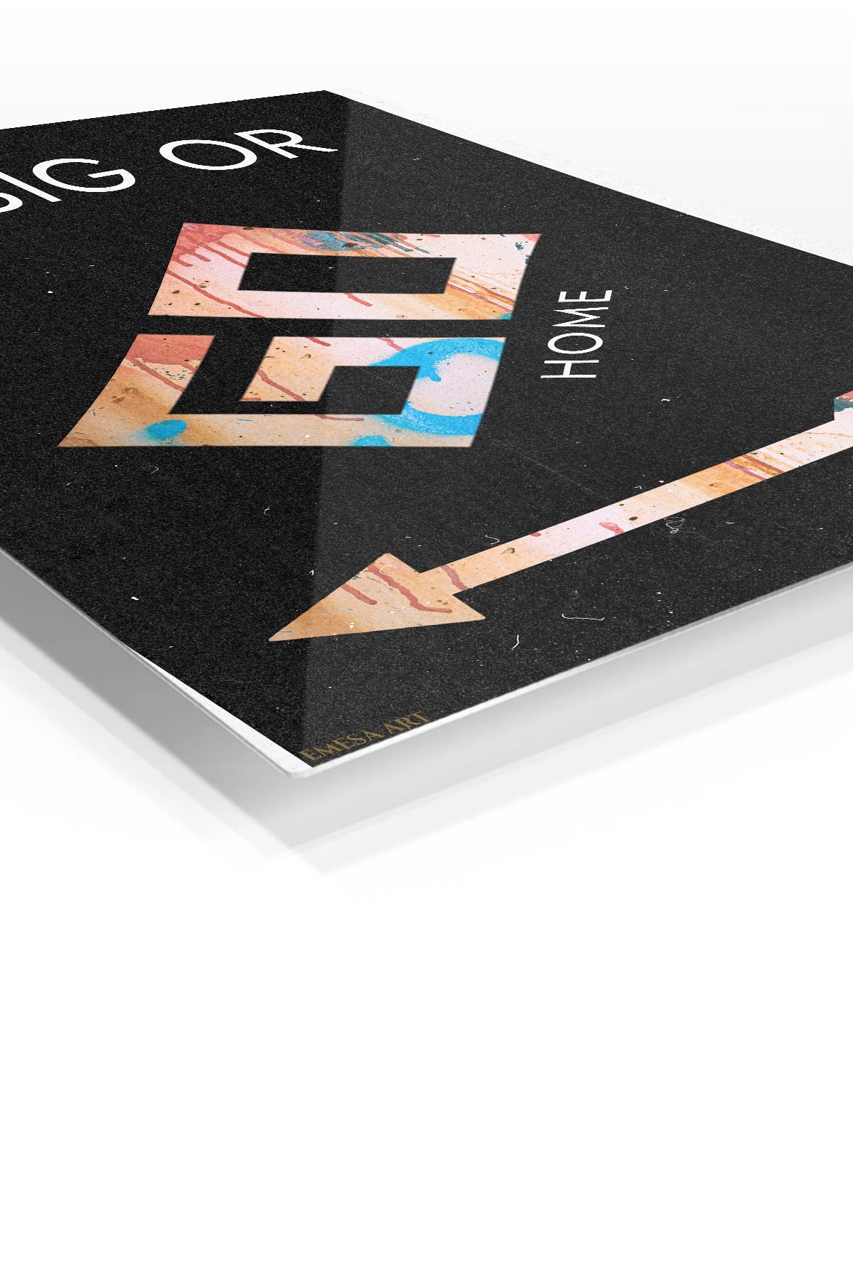 Go Big or Go Home premium metal wall art – angled view