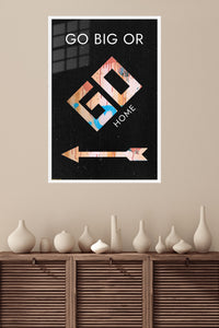 Go Big or Go Home metal wall art displayed in a modern interior