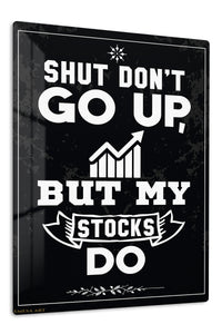 Shut Don't Go Up Stocks Do premium metal wall art – front view