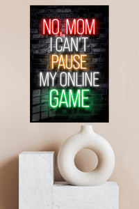 No Mom I Can't Pause My Online Game metal wall art displayed in a modern interior