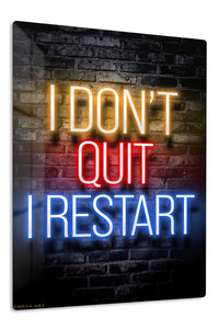 I Don't Quit I Restart Neon Quote premium metal wall art – front view